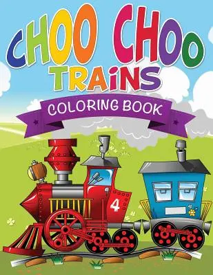 Kolorowanki z pociągami Choo Choo - Choo Choo Trains Coloring Books