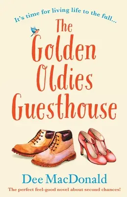 The Golden Oldies Guesthouse: Idealna powieść o drugiej szansie - The Golden Oldies Guesthouse: The perfect feel good novel about second chances
