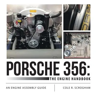 Porsche 356: Podręcznik silnika: Podręcznik montażu silnika - Porsche 356: The Engine Handbook: An Engine Assembly Guide