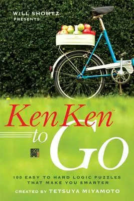 Will Shortz przedstawia Kenken to Go: 100 łatwych i trudnych łamigłówek logicznych, które uczynią cię mądrzejszym - Will Shortz Presents Kenken to Go: 100 Easy to Hard Logic Puzzles That Make You Smarter