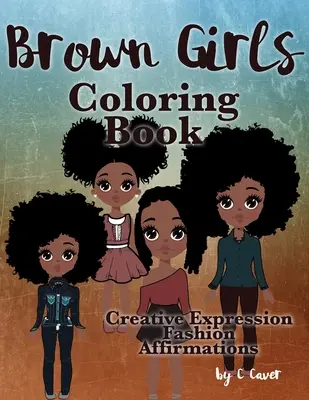 Kolorowanka dla brązowych dziewczynek: Twórcza ekspresja, moda i afirmacje - Brown Girls Coloring Book: Creative Expression, Fashion & Affirmations