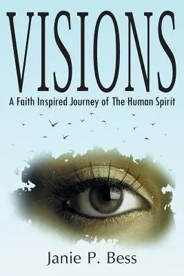 Wizje: Inspirowana wiarą podróż ludzkiego ducha - Visions: A Faith Inspired Journey of the Human Spirit