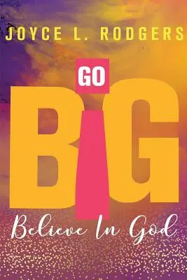 Bądź wielki: Uwierz w Boga - Go Big: Believe In God