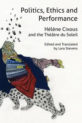 Polityka, etyka i performans: Hlne Cixous i Thre Du Soleil - Politics, Ethics and Performance: Hlne Cixous and the Thtre Du Soleil