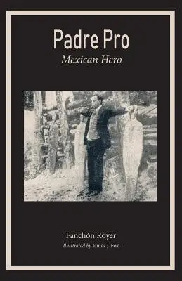 Padre Pro: Meksykański bohater - Padre Pro: Mexican Hero