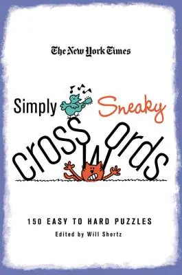 The New York Times Po prostu podstępne krzyżówki: 150 łatwych i trudnych łamigłówek - The New York Times Simply Sneaky Crosswords: 150 Easy to Hard Puzzles