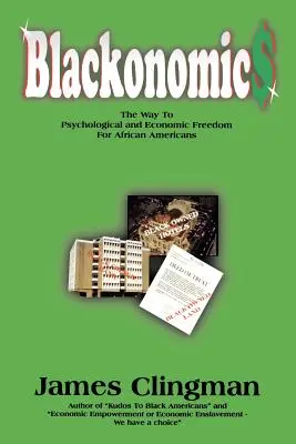 Blackonomics: Droga do wolności psychologicznej i ekonomicznej dla Afroamerykanów - Blackonomics: The Way to Psychological and Economic Freedom for African Americans