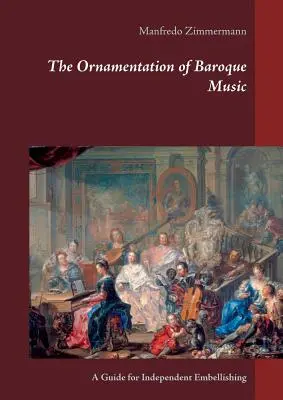 Ornamentyka muzyki barokowej: A Guide for Independent Embellishing - The Ornamentation of Baroque Music: A Guide for Independent Embellishing