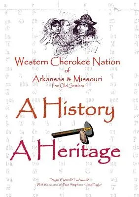 Western Cherokee Nation of Arkansas and Missouri - Historia - Dziedzictwo - Western Cherokee Nation of Arkansas and Missouri - A History - A Heritage