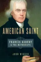 Amerykański święty: Francis Asbury i metodyści - American Saint: Francis Asbury and the Methodists