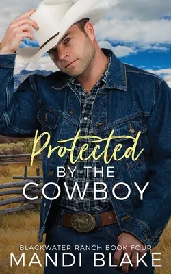 Chroniony przez kowboja: Współczesny romans chrześcijański - Protected by the Cowboy: A Contemporary Christian Romance