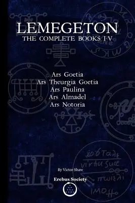 Lemegeton: Kompletne księgi I-V: Ars Goetia, Ars Theurgia Goetia, Ars Paulina, Ars Almadel, Ars Notoria - Lemegeton: The Complete Books I-V: Ars Goetia, Ars Theurgia Goetia, Ars Paulina, Ars Almadel, Ars Notoria