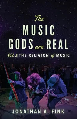 Bogowie muzyki są prawdziwi: Tom 2 - Religia muzyki - The Music Gods are Real: Volume 2 - The Religion of Music