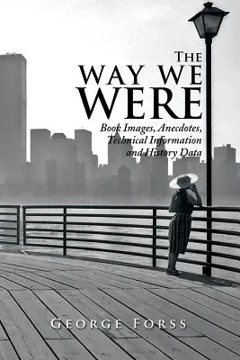 The Way We Were: Obrazy książkowe, anegdoty, informacje techniczne i dane historyczne - The Way We Were: Book Images, Anecdotes, Technical Information, and History Data