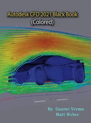 Autodesk CFD 2021 Black Book (kolorowy) - Autodesk CFD 2021 Black Book (Colored)