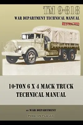 10-tonowa ciężarówka 6 x 4 Mack Instrukcja techniczna: TM 9-818 - 10-Ton 6 x 4 Mack Truck Technical Manual: TM 9-818