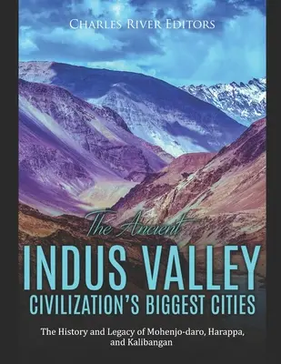 Największe miasta starożytnej cywilizacji doliny Indusu: Historia i dziedzictwo Mohenjo-daro, Harappy i Kalibanganu - The Ancient Indus Valley Civilization's Biggest Cities: The History and Legacy of Mohenjo-daro, Harappa, and Kalibangan