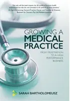 Rozwijanie praktyki medycznej: Od frustracji do wysokowydajnego biznesu - Growing a Medical Practice: From frustration to a high performance business