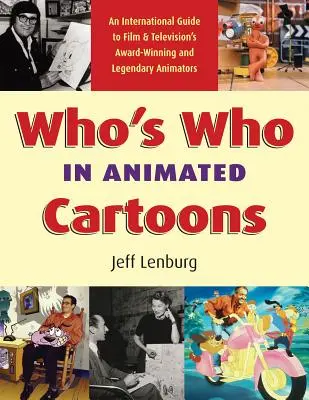 Kto jest kim w animowanych kreskówkach: Międzynarodowy przewodnik po nagradzanych i legendarnych animatorach filmowych i telewizyjnych - Who's Who in Animated Cartoons: An International Guide to Film & Television's Award-Winning and Legendary Animators