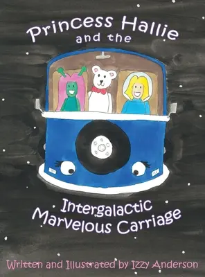 Księżniczka Hallie i międzygalaktyczny cudowny powóz - Princess Hallie and the Intergalactic Marvelous Carriage