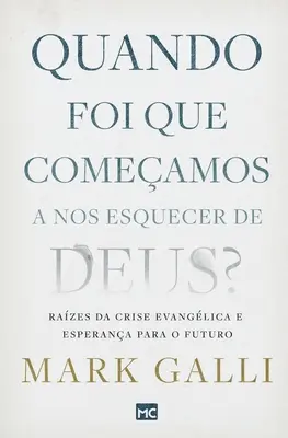 Quando foi que comeamos a nos esquecer de Deus? Kryzys ewangeliczny i nadzieje na przyszłość - Quando foi que comeamos a nos esquecer de Deus?: Razes da crise evanglica e esperana para o futuro