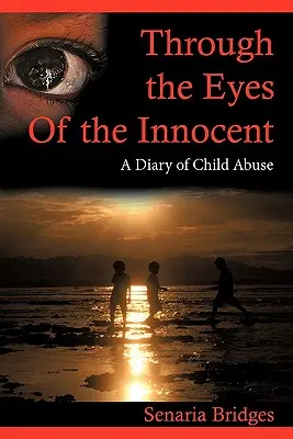 Oczami niewinnych: Pamiętnik znęcania się nad dziećmi - Through the Eyes of the Innocent: A Diary of Child Abuse