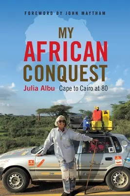 Mój afrykański podbój: Od Przylądka do Kairu w wieku 80 lat - My African Conquest: Cape to Cairo at 80