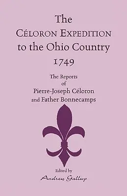 Wyprawa Celorona do kraju Ohio, 1749: Raporty Pierre'a-Josepha Celorona i ojca Bonnecampsa - The Celoron Expedition to the Ohio Country, 1749: The Reports of Pierre-Joseph Celoron and Father Bonnecamps