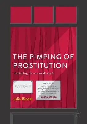 Sutenerstwo prostytucji: Obalenie mitu pracy seksualnej - The Pimping of Prostitution: Abolishing the Sex Work Myth