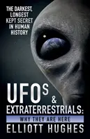 UFO i istoty pozaziemskie: Dlaczego tu są - najciemniejszy, najdłużej strzeżony sekret w historii ludzkości - UFOs & Extraterrestrials: Why They Are Here - The Darkest, Longest Kept Secret in Human History