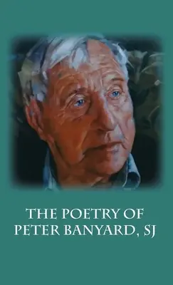 Poezja Petera Banyarda SJ - The Poetry of Peter Banyard SJ