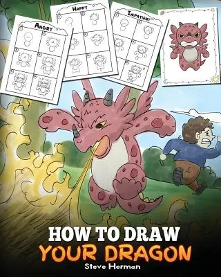 Jak narysować smoka: Naucz się rysować słodkie smoki z różnymi emocjami. Zabawny i łatwy przewodnik krok po kroku do rysowania smoków dla dzieci. - How to Draw Your Dragon: Learn How to Draw Cute Dragons with Different Emotions. A Fun and Easy Step by Step Guide To Draw Dragons for Kids.