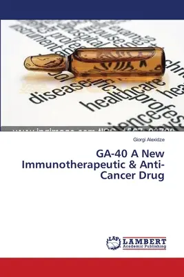 GA-40 - nowy lek immunoterapeutyczny i przeciwnowotworowy - GA-40 A New Immunotherapeutic & Anti-Cancer Drug