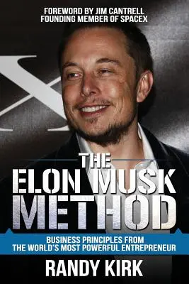 Metoda Elona Muska: Zasady biznesowe najpotężniejszego przedsiębiorcy na świecie - The Elon Musk Method: Business Principles from the World's Most Powerful Entrepreneur