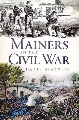 Mieszkańcy Maine podczas wojny secesyjnej - Mainers in the Civil War