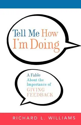 Powiedz mi, jak mi idzie: Bajka o znaczeniu udzielania informacji zwrotnych - Tell Me How I'm Doing: A Fable about the Importance of Giving Feedback