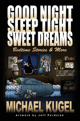 Dobranoc, śpij spokojnie, słodkich snów: Opowieści na dobranoc i nie tylko - Good Night, Sleep Tight, Sweet Dreams: Bedtime Stories and More