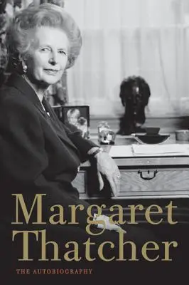 Margaret Thatcher: Autobiografia - Margaret Thatcher: The Autobiography