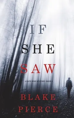 If She Saw (A Kate Wise Mystery - książka 2) - If She Saw (A Kate Wise Mystery-Book 2)