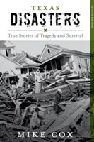 Katastrofy w Teksasie: Prawdziwe historie tragedii i przetrwania, wydanie drugie - Texas Disasters: True Stories of Tragedy and Survival, Second Edition