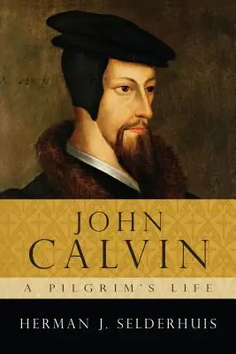 Jan Kalwin: Życie pielgrzyma - John Calvin: A Pilgrim's Life