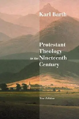 Teologia protestancka w XIX wieku: Jej tło i historia - Protestant Theology in the Nineteenth Century: Its Background and History