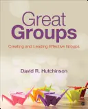 Great Groups: Tworzenie i prowadzenie skutecznych grup - Great Groups: Creating and Leading Effective Groups