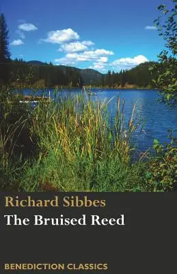 Trzcina zgniła i len dymiący: (w tym opis Chrystusa) - The Bruised Reed and Smoking Flax: (Including A Description of Christ)