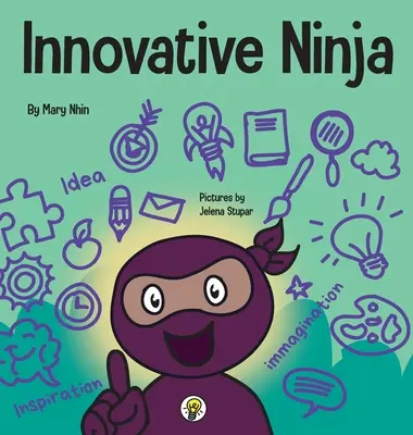 Innowacyjny ninja: książka STEAM dla dzieci o pomysłach i wyobraźni - Innovative Ninja: A STEAM Book for Kids About Ideas and Imagination