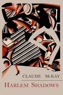 Harlem Shadows: Wiersze Claude'a Mckaya - Harlem Shadows: The Poems of Claude Mckay