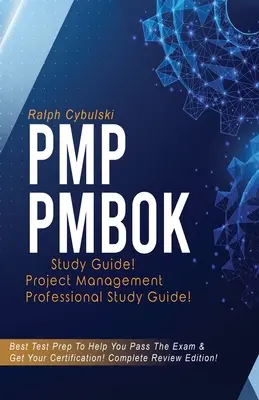 PMP PMBOK Study Guide! Przewodnik po egzaminie Project Management Professional! Najlepsze przygotowanie do egzaminu, które pomoże ci go zdać! Kompletne wydanie przeglądowe! - PMP PMBOK Study Guide! Project Management Professional Exam Study Guide! Best Test Prep to Help You Pass the Exam! Complete Review Edition!