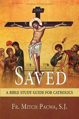 Zbawieni: Przewodnik do studiowania Biblii dla katolików - Saved: A Bible Study Guide for Catholics