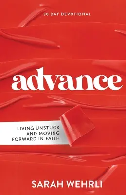 Advance: Życie bez utknięcia i podążanie naprzód w wierze - Advance: Living Unstuck and Moving Forward in Faith