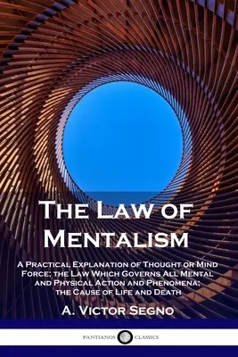 Prawo mentalizmu: Praktyczne wyjaśnienie myśli lub siły umysłu; prawo, które rządzi wszystkimi psychicznymi i fizycznymi działaniami i zjawiskami; - The Law of Mentalism: A Practical Explanation of Thought or Mind Force; the Law Which Governs All Mental and Physical Action and Phenomena;